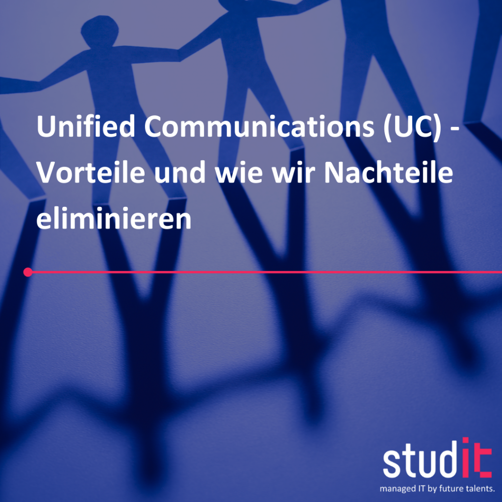 Unified Communications (UC) - Vorteile und wie wir Nachteile eliminieren